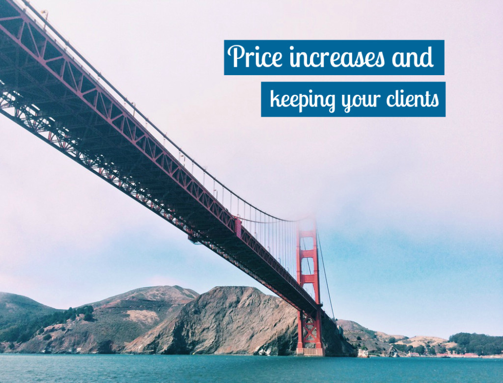 Price increases and keeping your clients